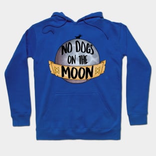 No Dogs on the Moon Hoodie